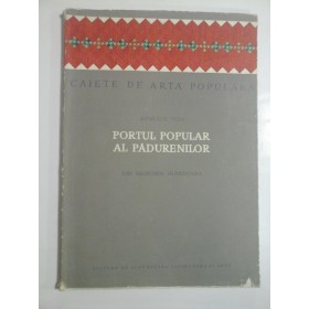 PORTUL  POPULAR  AL  PADURENILOR  (Din regiunea Hunedoara)  -  ROMULUS  VUIA